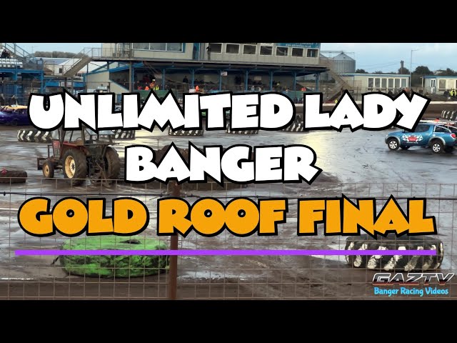 Unlimited Lady Banger Gold Roof Final (12.10.24 Kings Lynn)