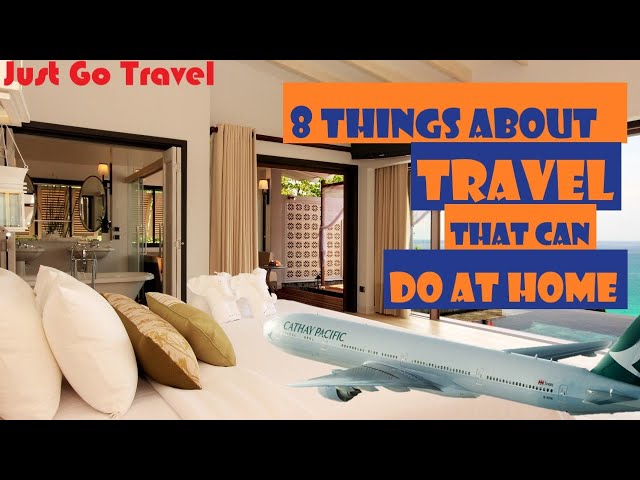 Travel from Home- 8 Things About Travel That Can Do At HOME