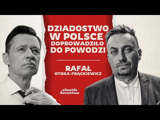 OTOKA-FRĄCKIEWICZ: DO POWODZI PRZYCZYNIŁO SIĘ POLSKIE DZIADOSTWO | ŻYWA KONSERWA #44