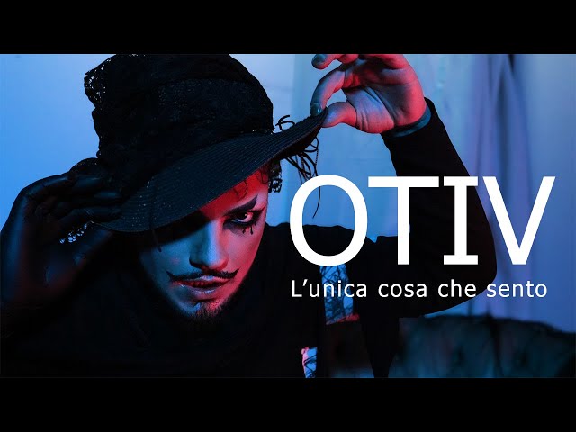 OTIV - L'unica cosa che sento (Official music video)