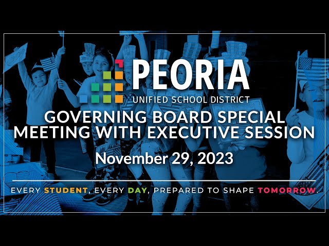 Peoria Unified Governing Special Board Meeting  with Executive Session (November 29, 2023)