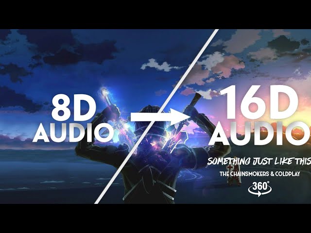 The Chainsmokers & Coldplay - Something Just Like This [16D AUDIO | NOT 8D]🎧 | AMV | 360° Video