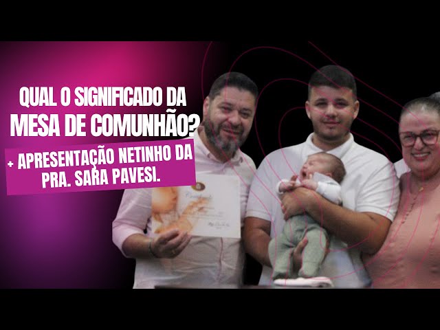 QUAL O SIGNIFICADO DA MESA DE COMUNHÃO? + APRESENTAÇÃO NETO PRA. SARA PAVESI