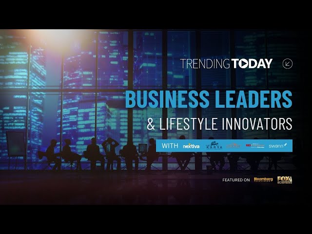 Trending Today: Business Leaders and Lifestyle Innovators