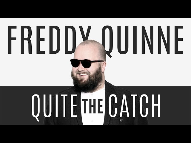 Freddy Quinne | Quite The Catch