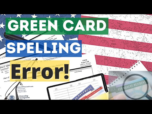 How to Fix a Green Card Spelling Error