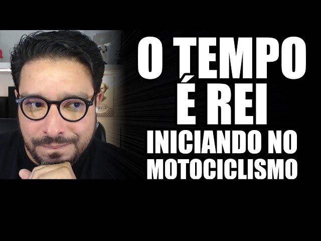 O TEMPO É REI - Iniciando no motociclismo