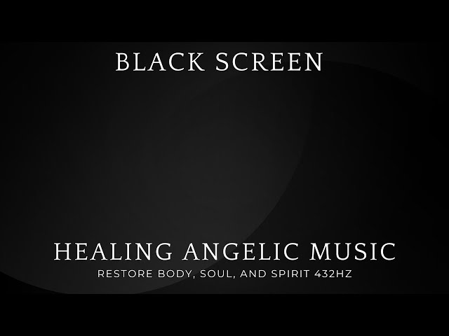 🌟 Angelic Music for Healing • Restore Body, Soul, and Spirit 432Hz🌟