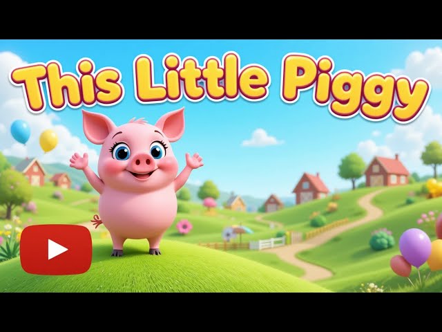 This Little Piggy Song for Kids | Fun & Educational Nursery Rhyme!