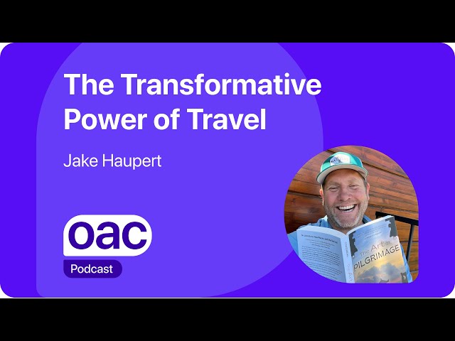 The Organized Adventure Show - Episode 10 - The Transformative Power of Travel with Jake Haupert