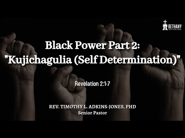 2/9/25 - "Black Power, Part 2: Kujichagulia (Self-Determination) - Rev. Timothy L. Adkins-Jones, PhD