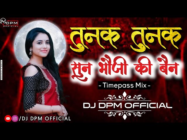 Tunak Tunak Sun Bhauji Ki Bhain - Timepass Mix - DJ DPM OFFICIAL