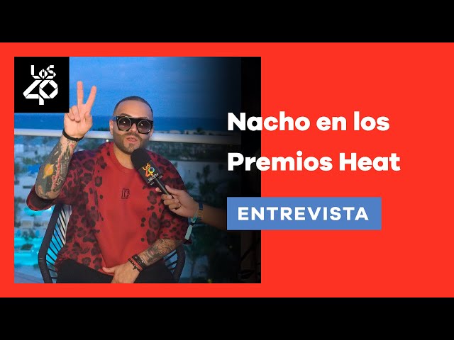 ¡EXCLUSIVA! #Nacho conversa con nosotros desde #PremiosHeat