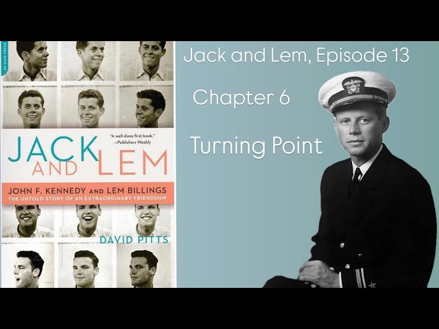 Jack and Lem, Episode 13. Chapter 6: Turning Point #JFK #kennedyfamily