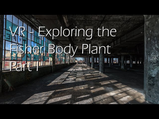 VR - Exploring the Fisher Body Plant Part 1