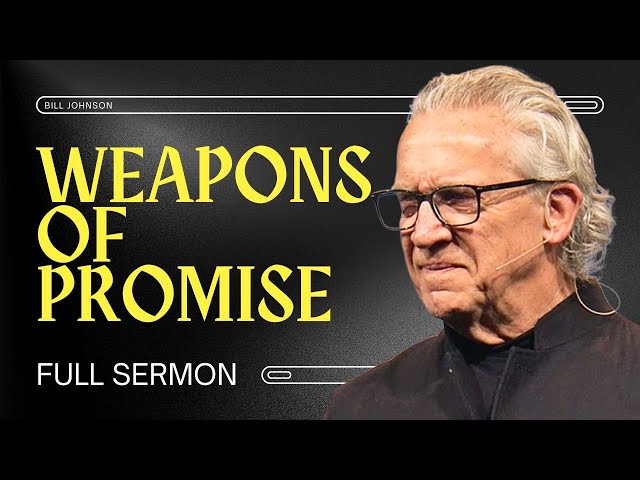 An Invitation to War: How to Fight for God’s Promises - Bill Johnson Sermon | Bethel Church