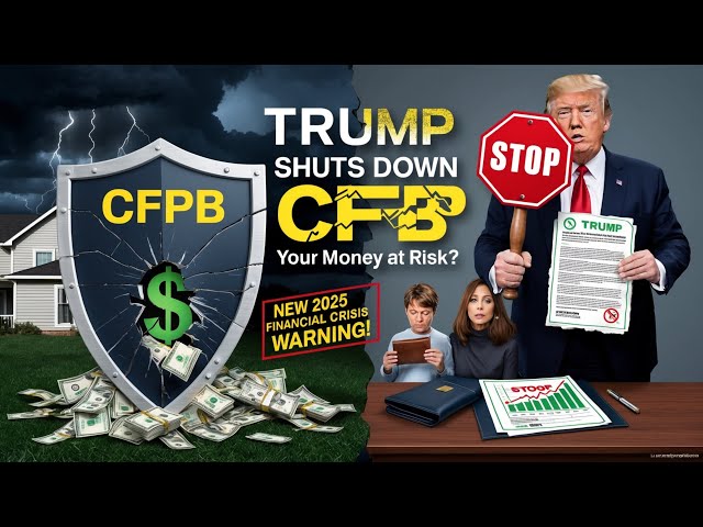 Trump’s BOLD Move: CFPB Shutdown Sparks 2025 Financial Crisis Fears | Banks vs. Consumers Breakdown