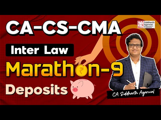 CA-CMA Inter Law Marathon 9 | Deposits | 100% Revision | Siddharth Agarwal Law