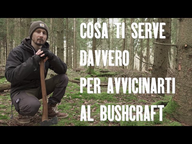 Cosa ti serve DAVVERO per avvicinarti al BUSHCRAFT