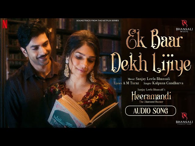 Ek Baar Dekh Lijiye | Audio Song | Sanjay Leela Bhansali | Kalpana Gandharva | Heeramandi | Netflix