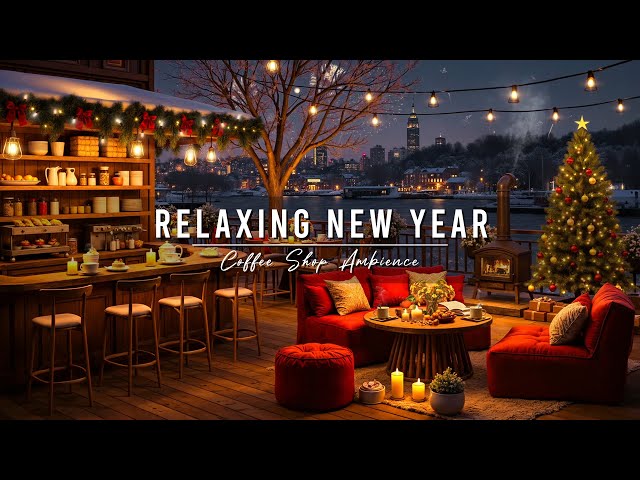 Relaxing New Year Jazz Music 🎆 Smooth Jazz Music at Cozy Winter Coffee Shop Ambience to Unwind