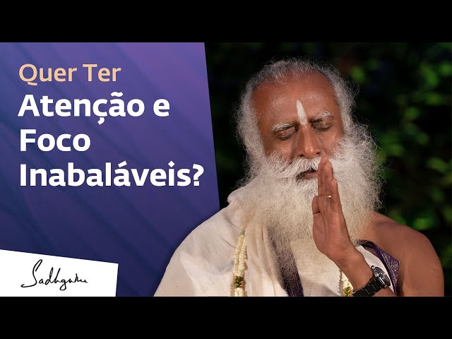 Atenção e Foco, Como melhorar? | Sadhguru Português