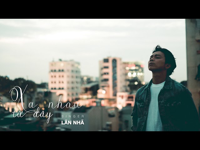 Xa Nhau Từ Đây - Lân Nhã「 MV Lyrics」