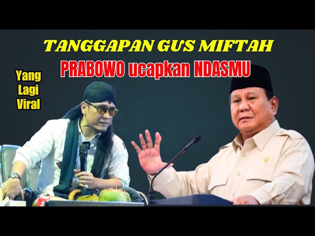 TANGGAPAN GUS MIFTAH - PRABOWO ucapkan NDASMU - TERBARU 2025