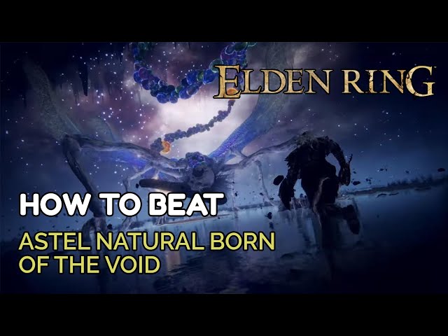 How to beat Astel Natural Born in Elden Ring (Without Cheese)