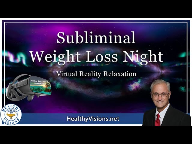 Subliminal Weight Loss Night Virtual Reality Relaxation using Hypnosis and Subliminals