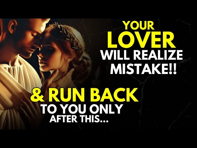 Your LOVER will Realize Mistake & Run Back, But Only If You Do THIS! ~Stoicism