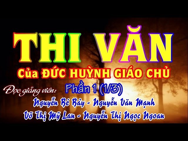 THI VĂN của ĐỨC HUỲNH GIÁO CHỦ 1 (1/3) - Bé Bảy - Văn Mạnh - Mỹ Lan - Ngọc Ngoan