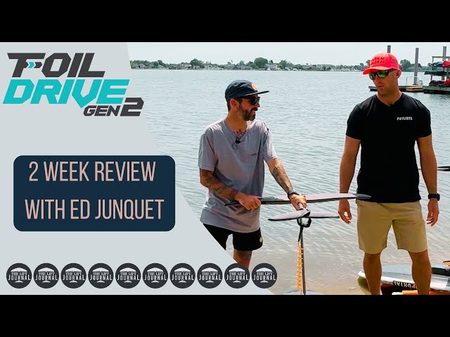 Foil Drive Era:  2 Week Review with Ed Junquet