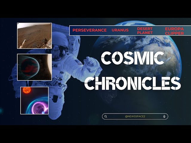 Cosmic Chronicles: Rover's Ascent; Voyager 2's Legacy; Exoplanet Discovery; Europa Clipper Mission