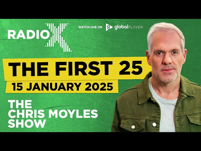 The First 25 | 15th January 2025 | The Chris Moyles Show | Radio X