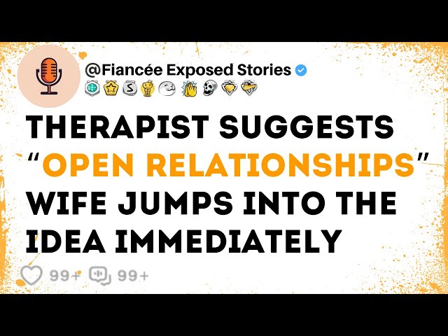 Therapist Suggests “Open Relationship”, Wife Jumps Into The Idea Immediately | Reddit Cheating Story