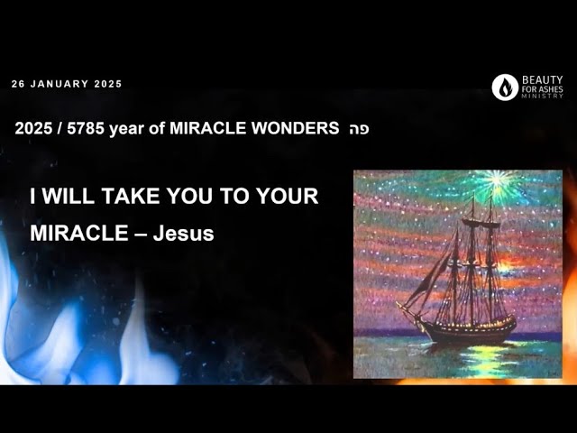 I will take you to your miracle - Jesus [26 January 2025]