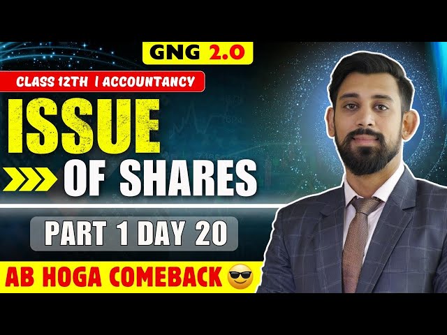 GNG Accountancy | Day 20 | Class 12 | Issue of Shares | Part 1