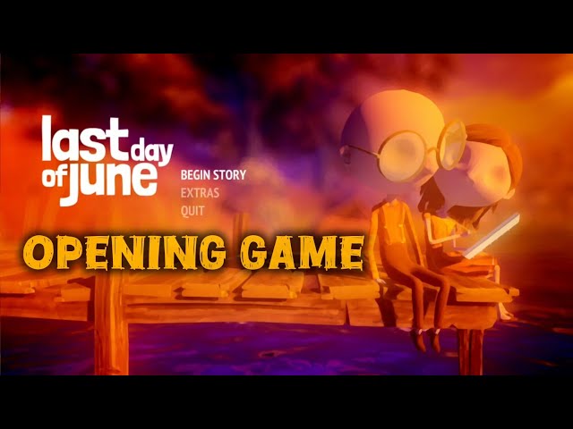 LAST DAY OF JUNE - BEGIN STORY - OPENING GAME @ja_gameplay