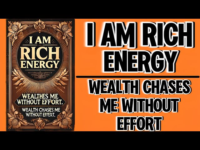 I AM RICH ENERGY: Wealth Chases Me Without Effort (Audiobook)