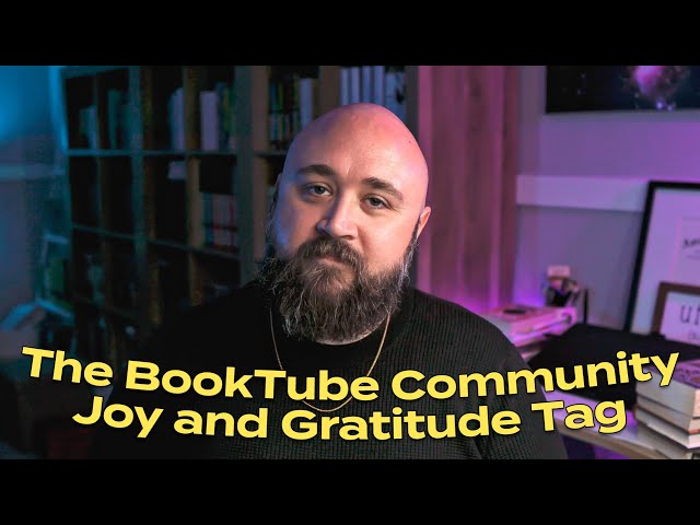 The BookTube Community Joy and Gratitude Tag