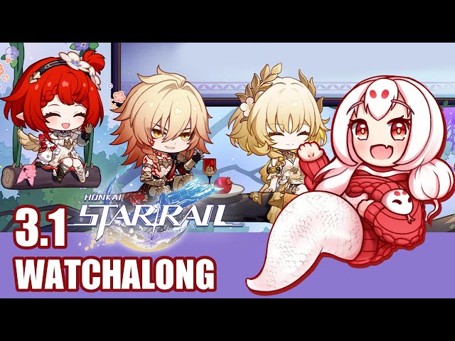 【Honkai: Star Rail】Patch 3.1 Livestream Watchalong and Commentary!