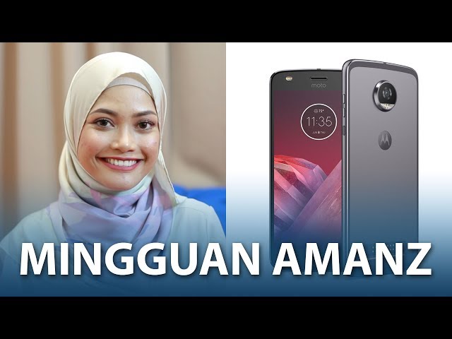 Mingguan Amanz - Moto Z2 Play Malaysia, Asus Zenfone AR, Nokia ZEISS