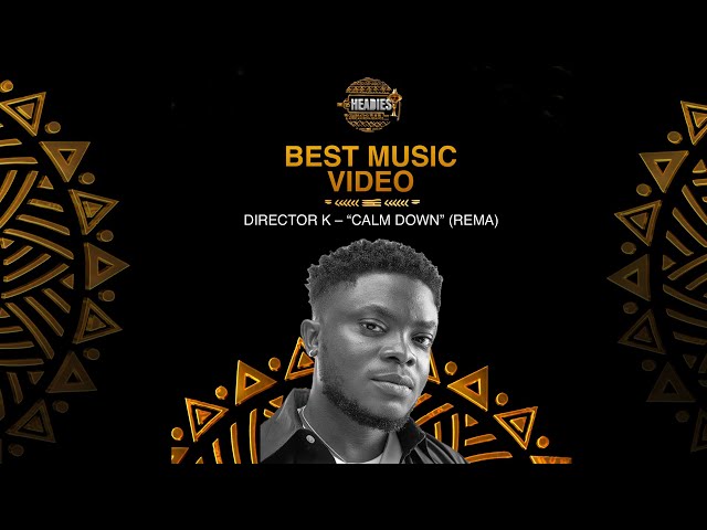 DIRECTOR K CALM DOWN (REMA) WINS BEST MUSIC VIDIEO | THE 16TH HEADIES AWARDS