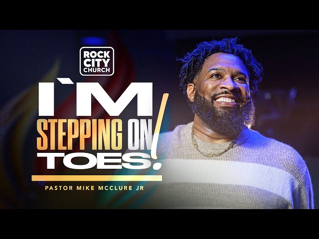 Step / I’m Stepping On Toes / Pastor Mike McClure, Jr.