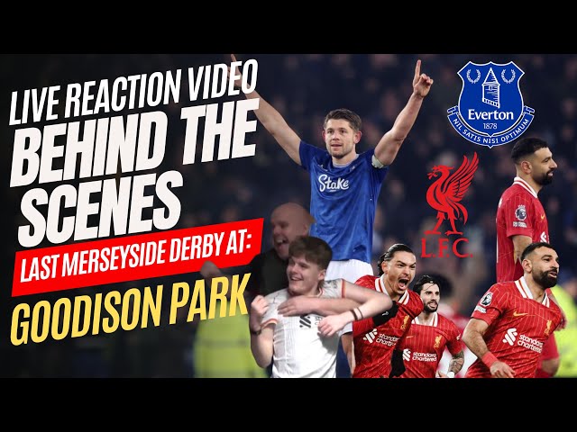 BEHIND THE SCENES OF THE FINAL GOODISON MERSEYSIDE DERBY REACTION VIDEO.