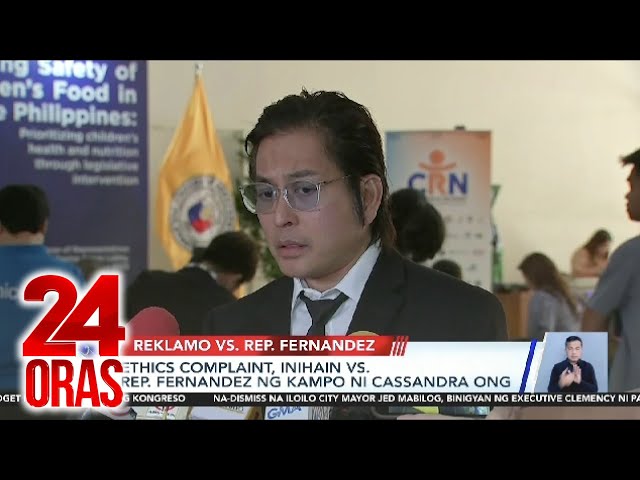 Ethics complaint, inihain vs. Rep. Fernandez ng kampo ni Cassandra Ong | 24 Oras