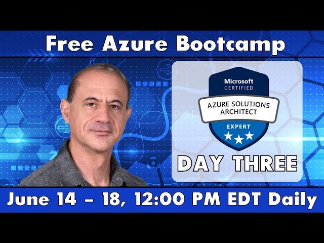 Azure Solutions Architect Expert Training | Free Azure Training | AZ 305 Free Azure Course Day Three