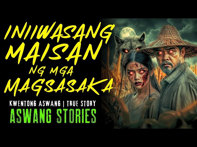 INIIWASANG MAISAN NG MGA MAGSASAKA I Kwentong Aswang I True Story