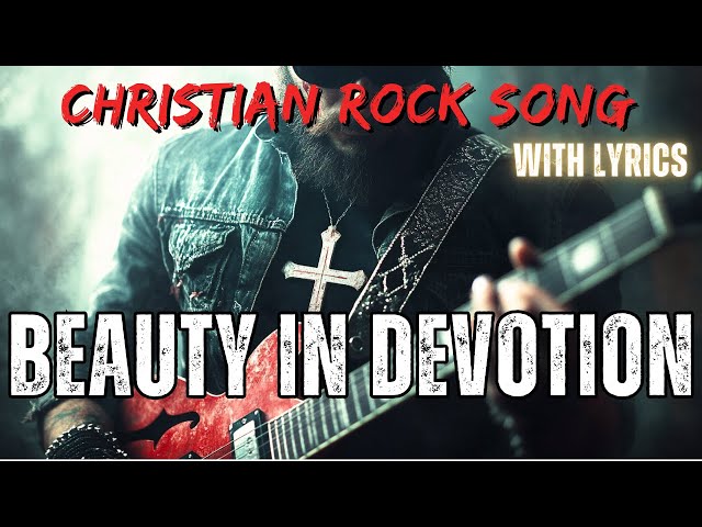 Beauty In Devotion - Christian Rock Song WITH LYRICS | Christian Hard Rock 2025